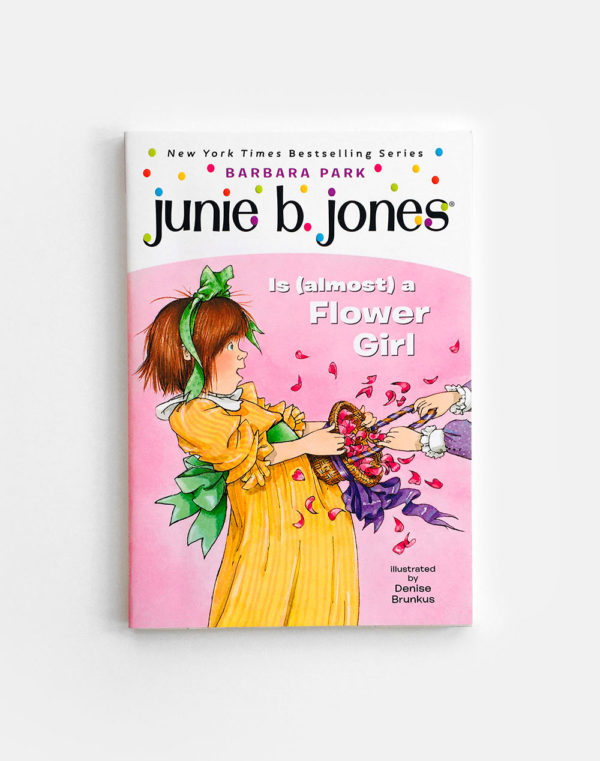 JUNIE B. JONES: IS (ALMOST) A FLOWER GIRL