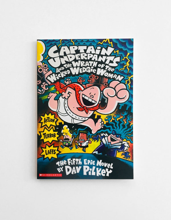 CAPTAIN UNDERPANTS AND THE WRATH OF THE WICKED WEDGIE WOMAN (#5)
