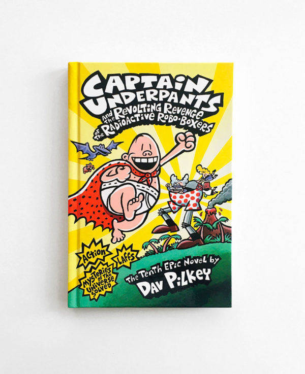 CAPTAIN UNDERPANTS AND THE REVOLTING REVENGE OF THE RADIOACTIVE ROBO-BOXERS (#10)
