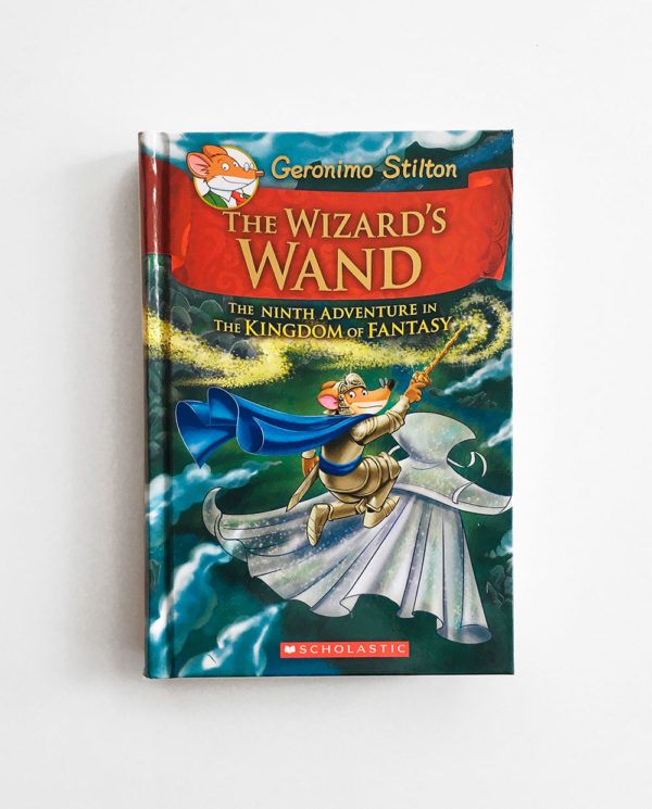 GERONIMO STILTON: THE WIZARD'S WAND - THE NINTH ADVENTURE IN THE KINGDOM OF FANTASY (#9)