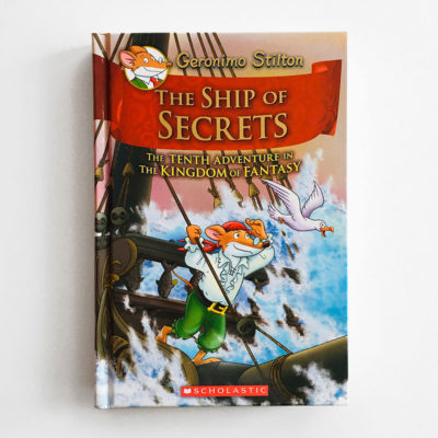 GERONIMO STILTON: THE SHIP OF SECRETS - THE TENTH ADVENTURE IN THE KINGDOM OF FANTASY (#10)