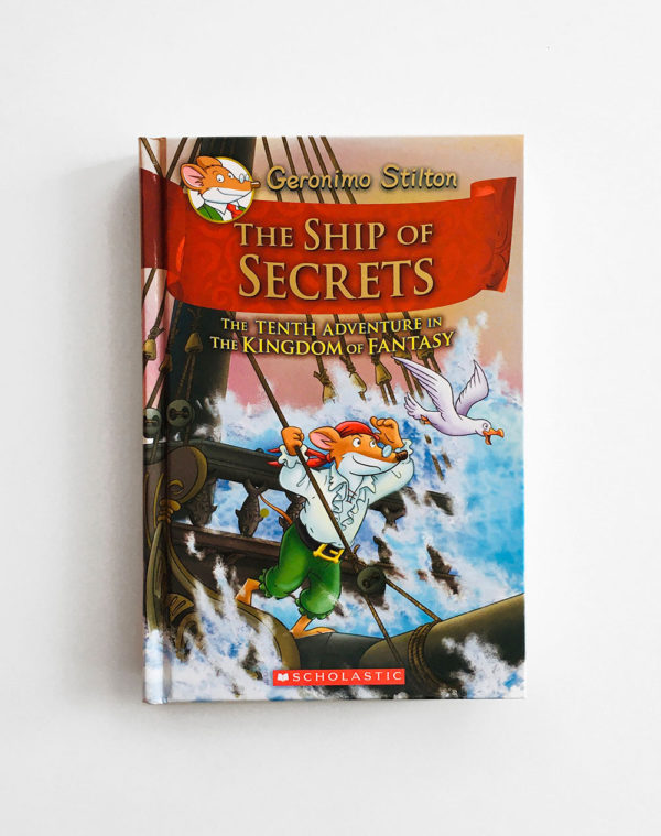 GERONIMO STILTON: THE SHIP OF SECRETS - THE TENTH ADVENTURE IN THE KINGDOM OF FANTASY (#10)