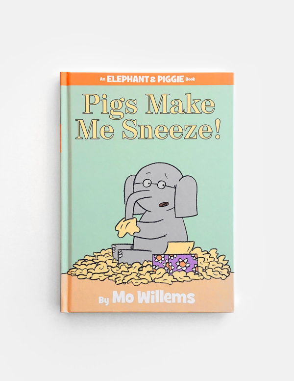 ELEPHANT & PIGGIE: PIGS MAKE ME SNEEZE!