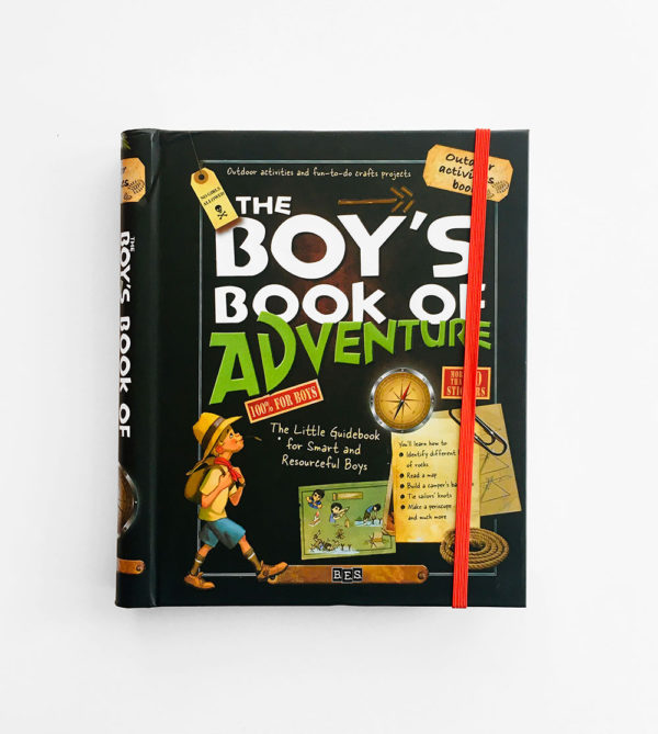 BOY'S BOOK OF ADVENTURE: A GUIDEBOOK FOR SMART AND RESOURCEFUL BOYS