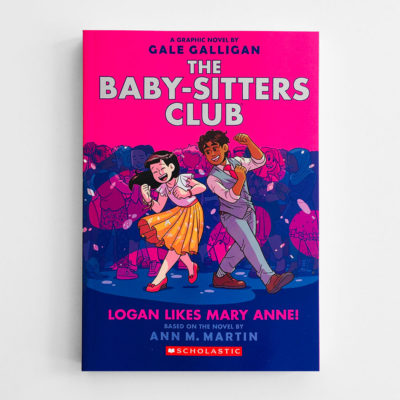 BABY-SITTERS CLUB: LOGAN LIKES MARY ANNE! (#8)