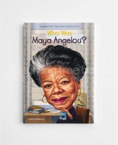 WHO WAS MAYA ANGELOU?