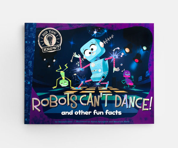 DID YOU KNOW? ROBOTS CAN'T DANCE AND OTHER FUN FACTS