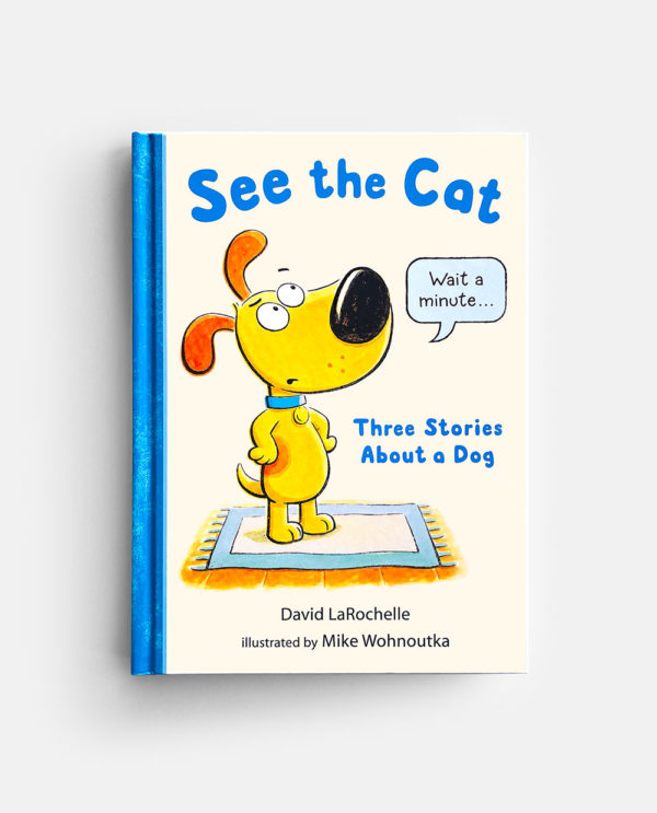 SEE THE CAT: THREE STORIES ABOUT A DOG
