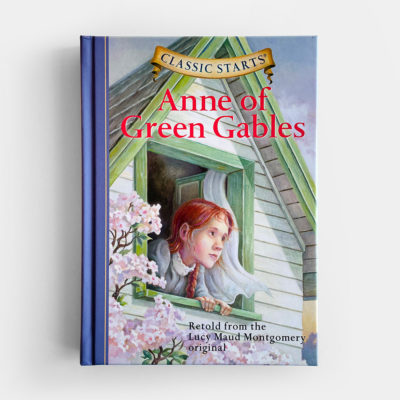ANNE OF GREEN GABLES (CLASSIC STARTS)