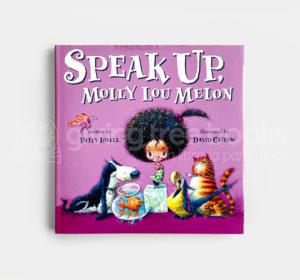SPEAK UP, MOLLY LOU MELON