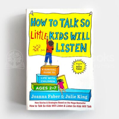 HOW TO TALK SO LITTLE KIDS WILL LISTEN